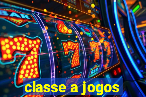 classe a jogos