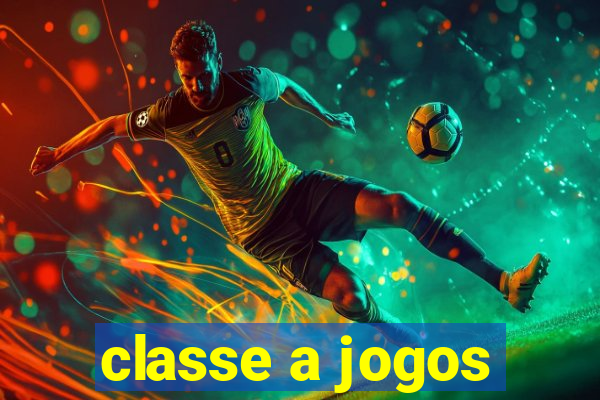 classe a jogos