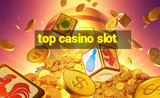 top casino slot