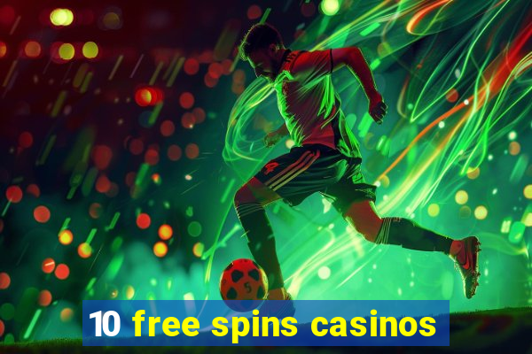 10 free spins casinos