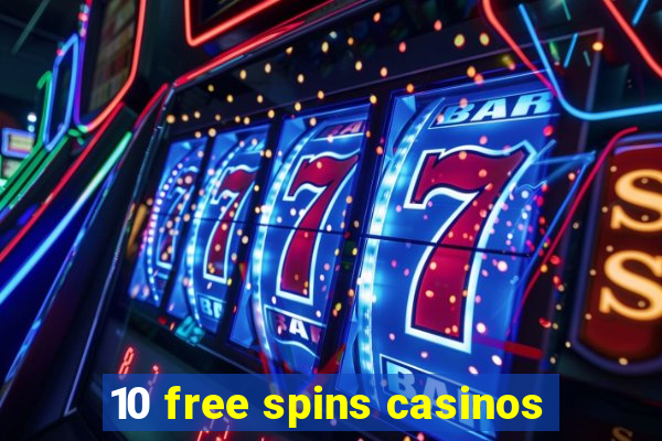 10 free spins casinos