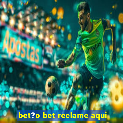 bet?o bet reclame aqui