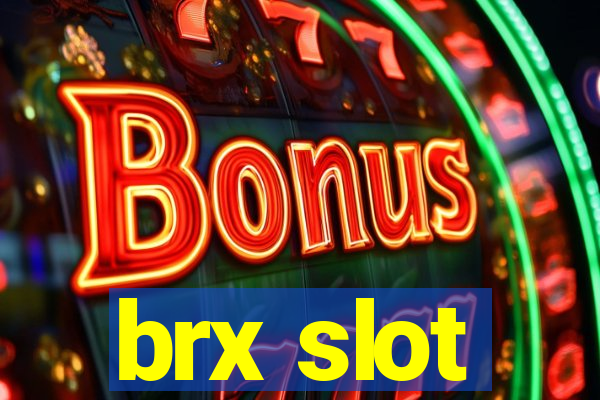 brx slot