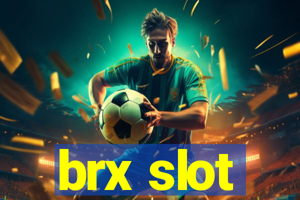 brx slot