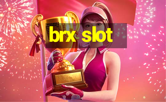 brx slot