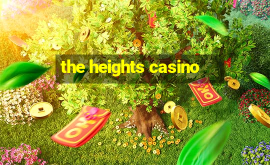 the heights casino