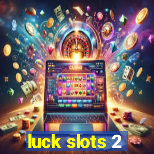 luck slots 2