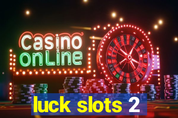 luck slots 2