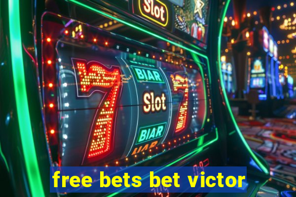 free bets bet victor