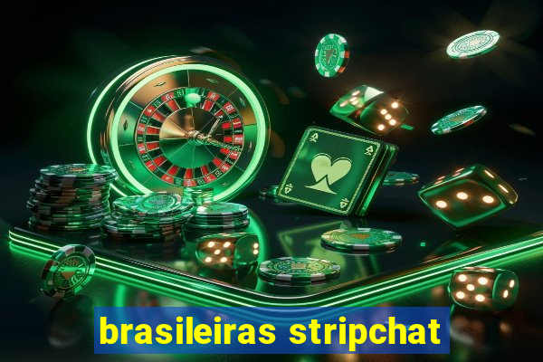 brasileiras stripchat