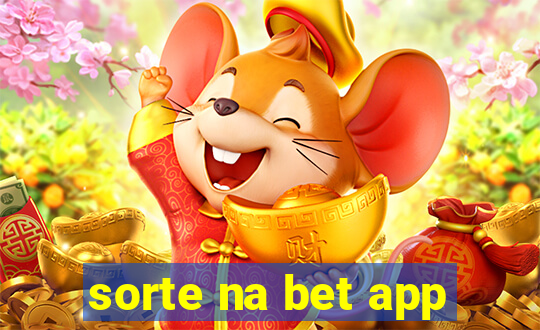 sorte na bet app