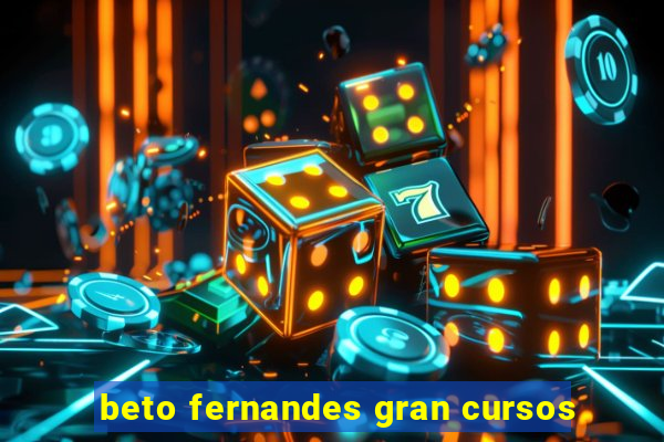 beto fernandes gran cursos