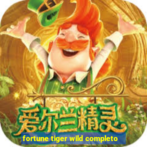 fortune tiger wild completo