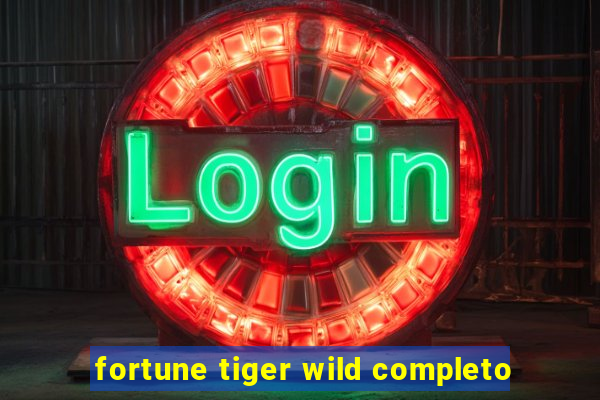 fortune tiger wild completo