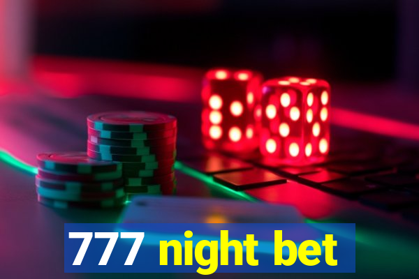 777 night bet