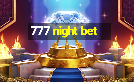 777 night bet