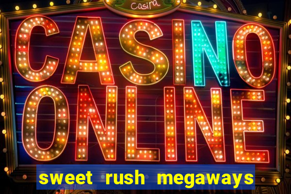 sweet rush megaways slot free play