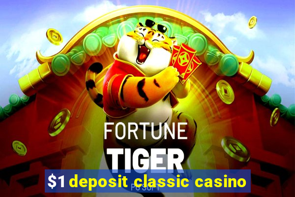 $1 deposit classic casino