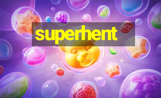 superhent