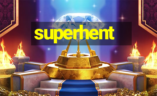 superhent