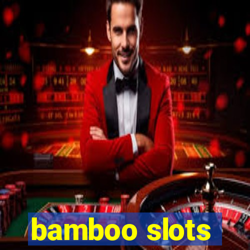 bamboo slots