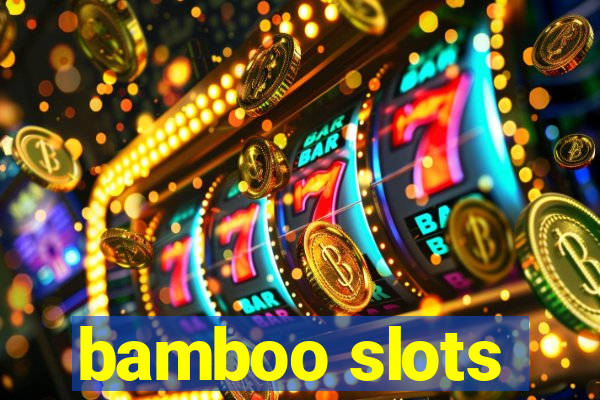 bamboo slots