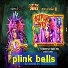 plink balls