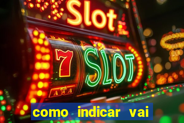 como indicar vai de bet