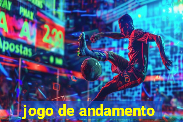 jogo de andamento