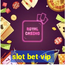 slot bet vip