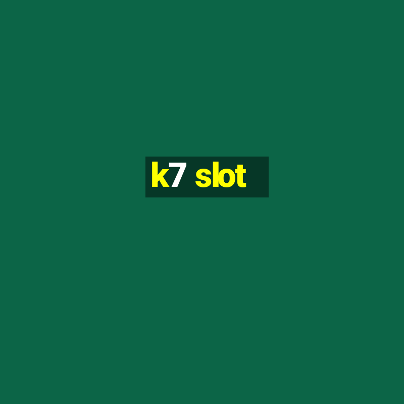 k7 slot