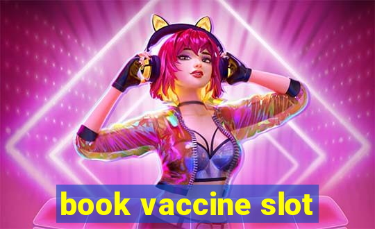 book vaccine slot