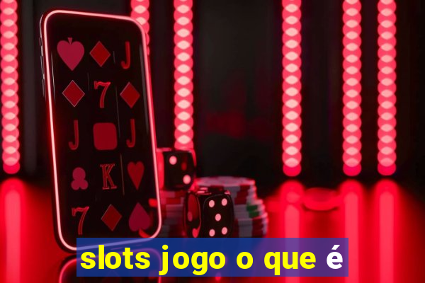 slots jogo o que é