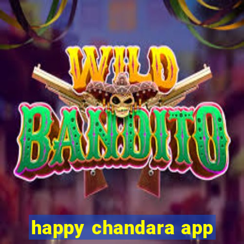 happy chandara app