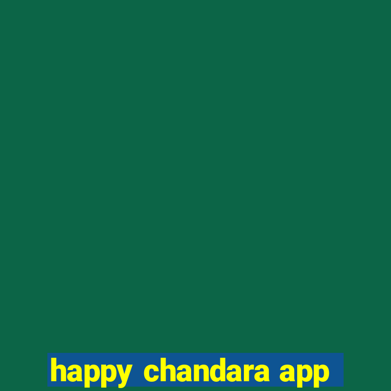 happy chandara app