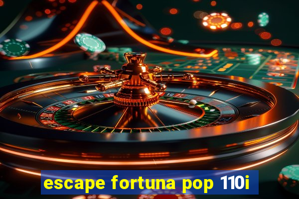 escape fortuna pop 110i