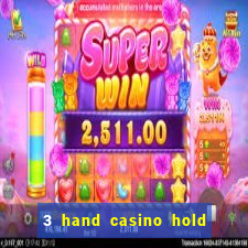 3 hand casino hold em slot