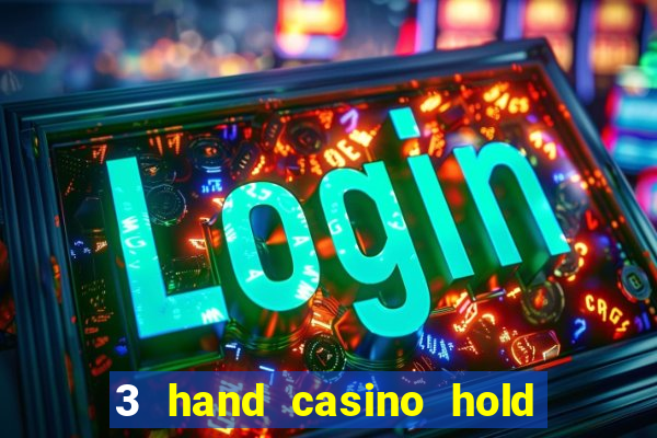 3 hand casino hold em slot