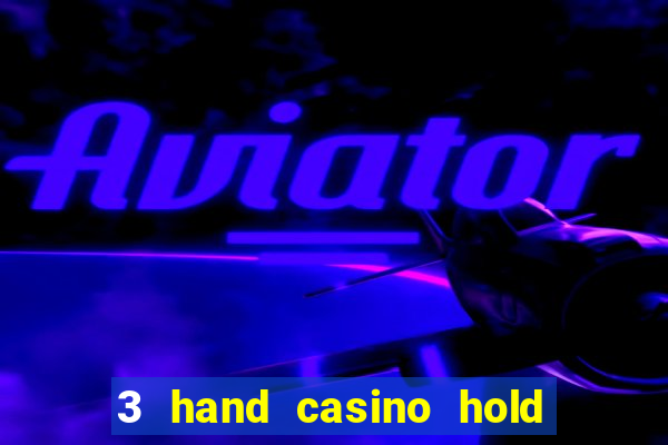 3 hand casino hold em slot