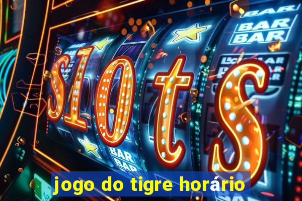 jogo do tigre horário