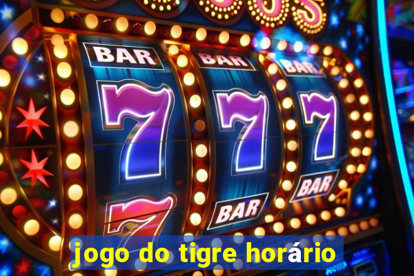 jogo do tigre horário