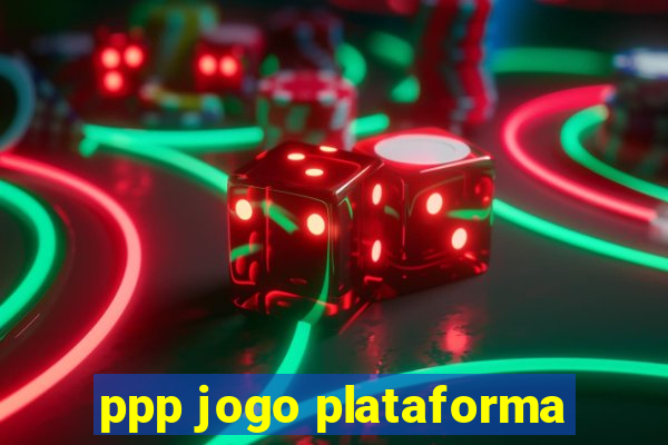 ppp jogo plataforma