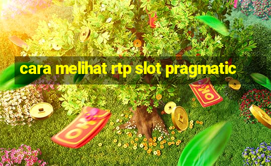 cara melihat rtp slot pragmatic