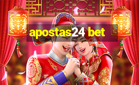 apostas24 bet