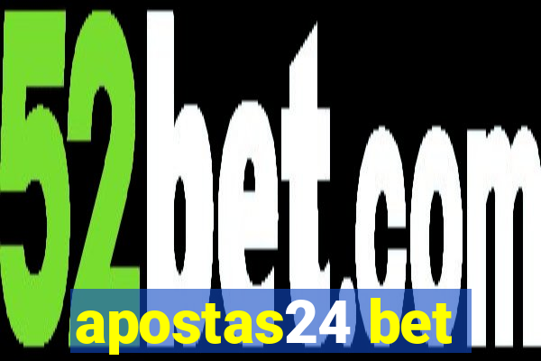 apostas24 bet