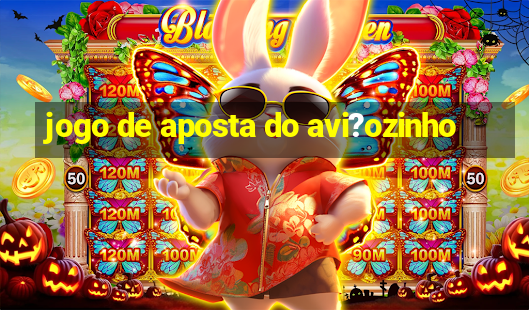 jogo de aposta do avi?ozinho