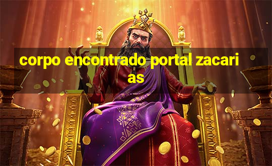 corpo encontrado portal zacarias