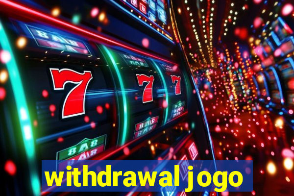 withdrawal jogo