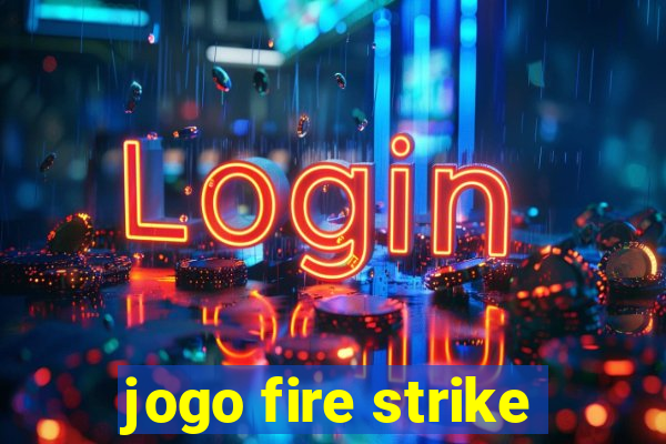 jogo fire strike