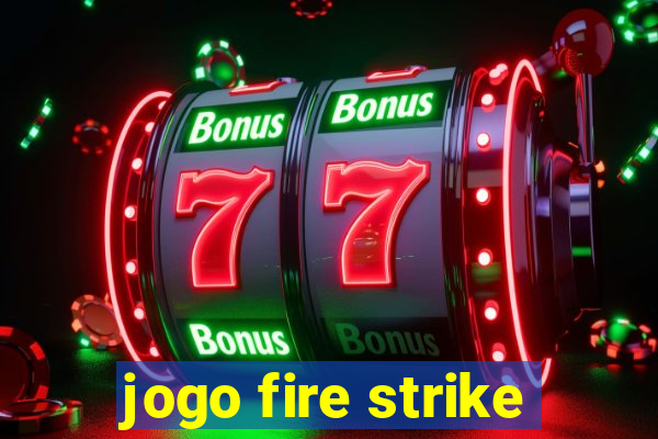 jogo fire strike